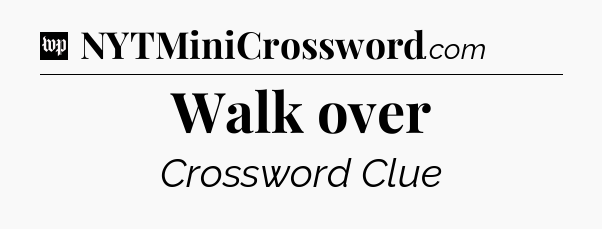 Walk over Crossword Clue
