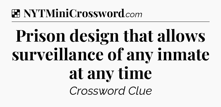 Solution: Prison design that allows surveillance of any inmate at any time - NYT Crossword