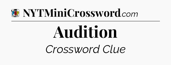 Audition Crossword Clue