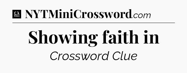 Showing faith in - LA Times Crossword