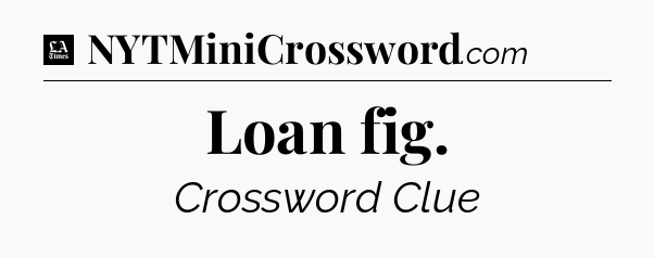 Loan fig - LA Times Crossword