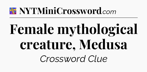 Female mythological creature, Medusa Codycross