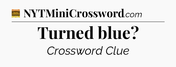 Turned blue - Eugene Sheffer Crossword