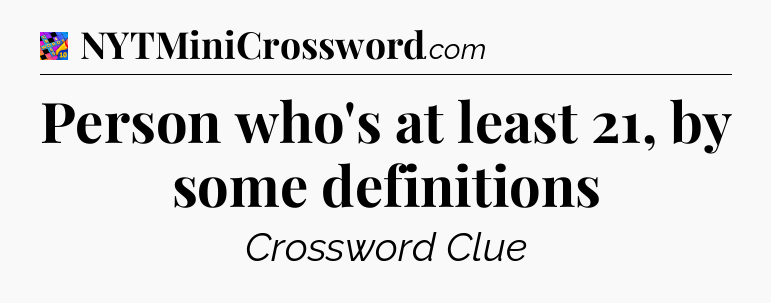Person who's at least 21, by some definitions Crossword Clue