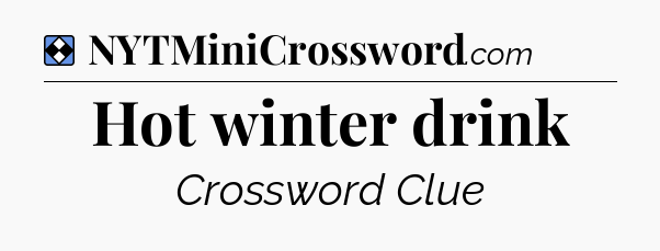Solution: Hot winter drink - NYT Mini Crossword
