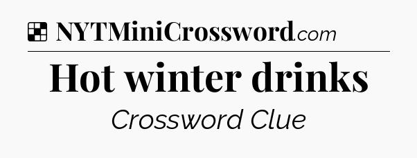 Solution: Hot winter drinks - NYT Crossword