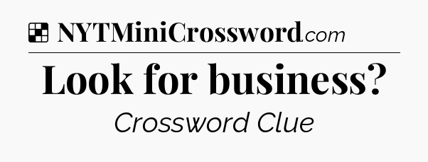 Solution: Look for business - NYT Crossword