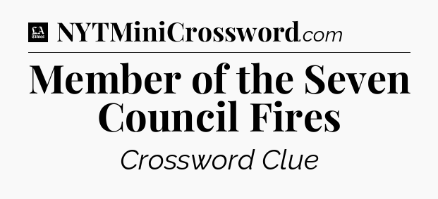 Member of the Seven Council Fires - LA Times Crossword