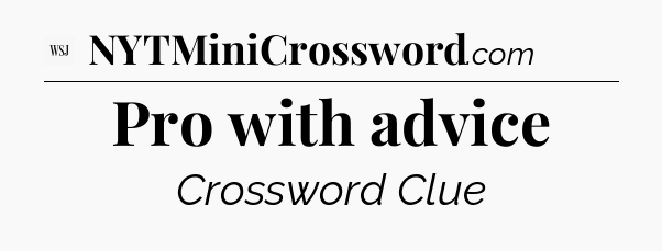 Pro with advice - WSJ Crossword