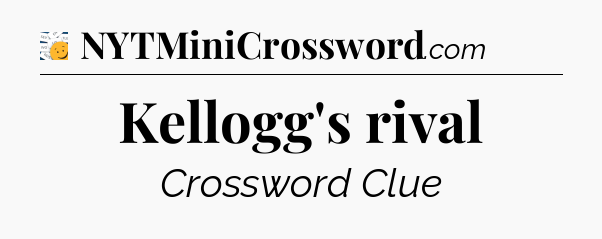 Kellogg's rival - 7 Little Words