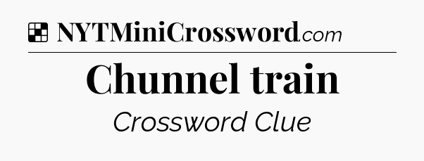 Solution: Chunnel train - NYT Crossword