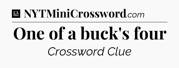 One of a buck's four - LA Times Crossword
