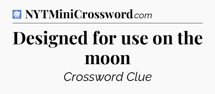 Designed for use on the moon Puzzle Page Crossword Clue