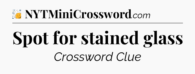 Spot for stained glass - 7 Little Words