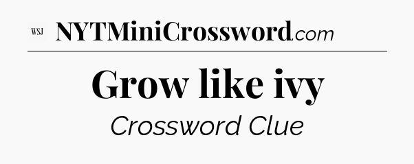 Grow like ivy - WSJ Crossword