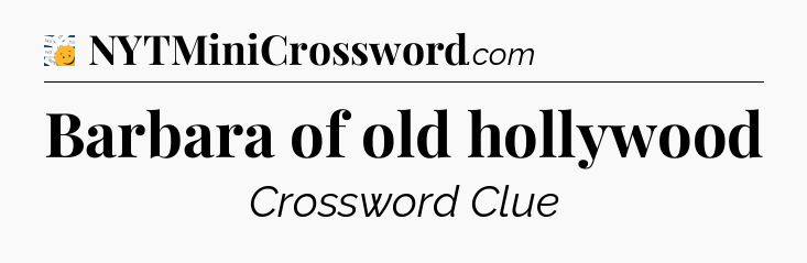 Barbara of old hollywood - 7 Little Words