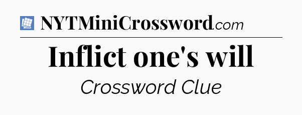 Inflict one's will Puzzle Page Crossword Clue