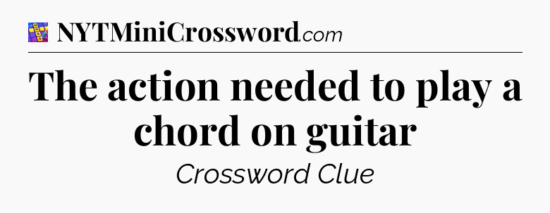 The action needed to play a chord on guitar Codycross