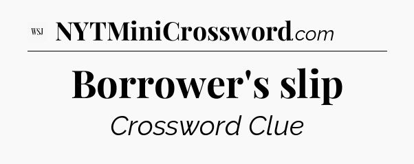 Borrower's slip - WSJ Crossword