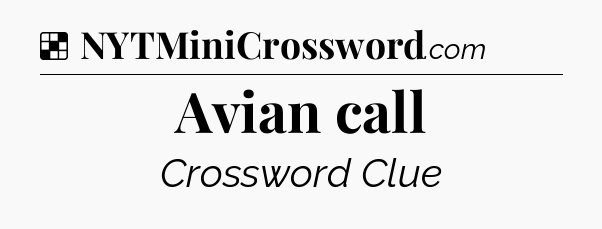 Solution: Avian call - NYT Crossword