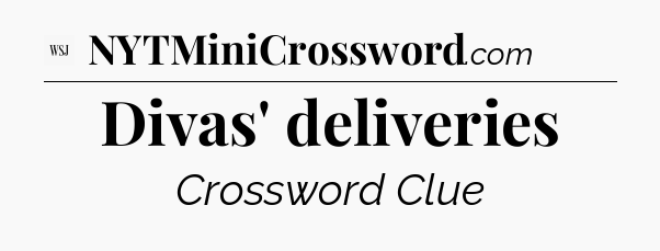 Divas' deliveries - WSJ Crossword