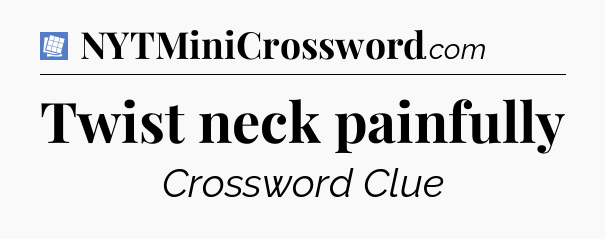 Twist neck painfully Puzzle Page Crossword Clue