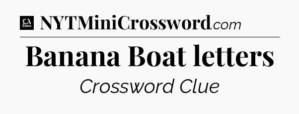 Banana Boat letters - LA Times Crossword