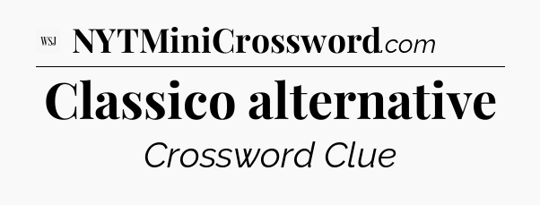Classico alternative - WSJ Crossword