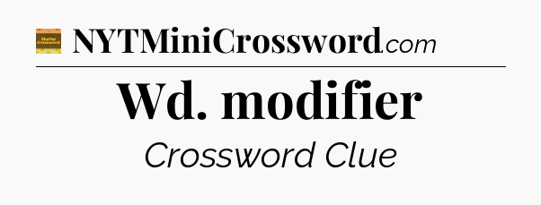 Wd. modifier - Eugene Sheffer Crossword