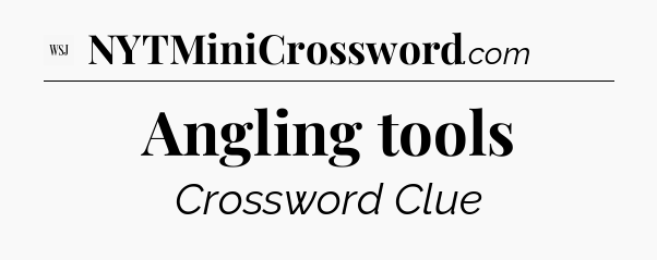 Angling tools - WSJ Crossword