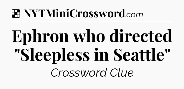 Solution: Ephron who directed 