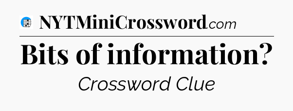 Bits of information Crossword Clue