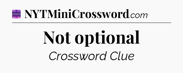 Not optional - Thomas Joseph Crossword