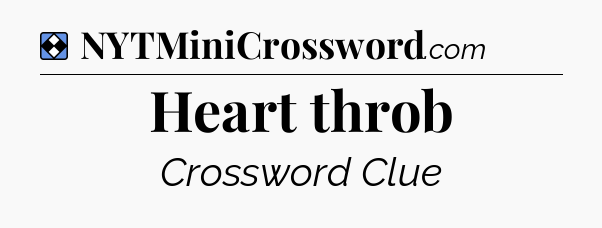 Solution: Heart throb - NYT Mini Crossword