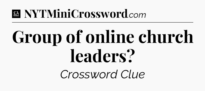 Group of online church leaders - LA Times Crossword