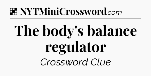 Solution: The body's balance regulator - NYT Crossword