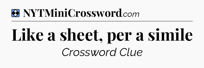 Solution: Like a sheet, per a simile - NYT Mini Crossword