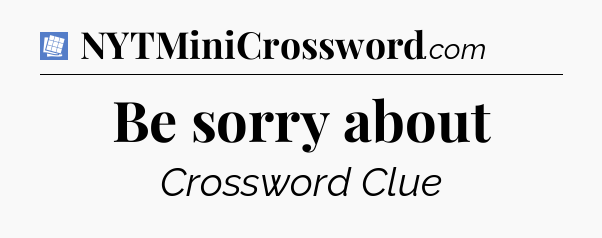 Be sorry about Puzzle Page Crossword Clue
