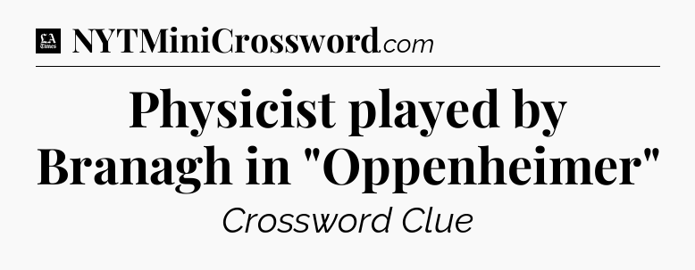 Physicist played by Branagh in 