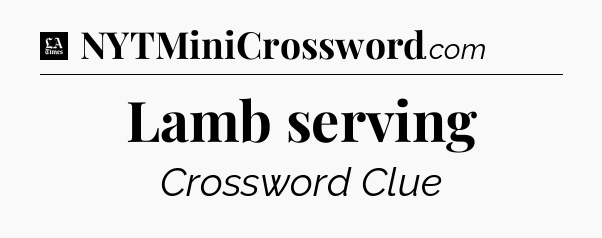 Lamb serving - LA Times Crossword