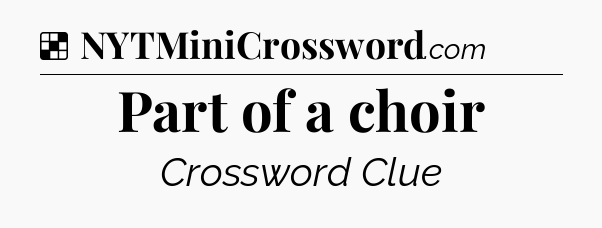 Solution: Part of a choir - NYT Crossword