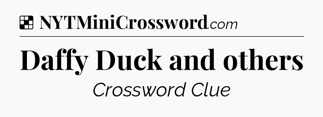 Solution: Daffy Duck and others - NYT Crossword