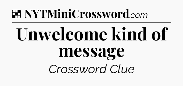 Solution: Unwelcome kind of message - NYT Crossword