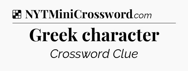 Solution: Greek character - NYT Crossword