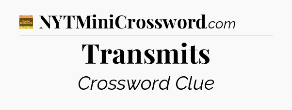 Transmits - Eugene Sheffer Crossword