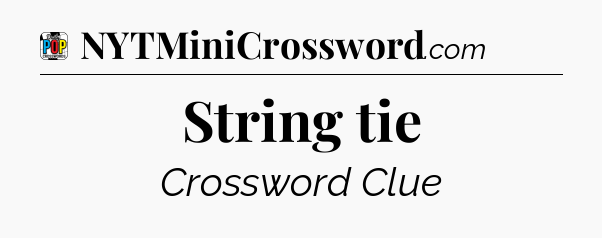 String tie Crossword Clue