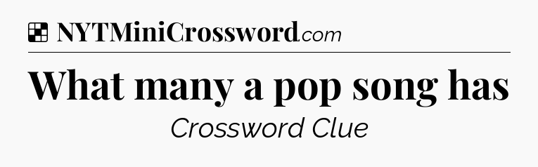 Solution: What many a pop song has - NYT Crossword