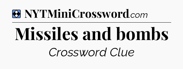Solution: Missiles and bombs - NYT Mini Crossword
