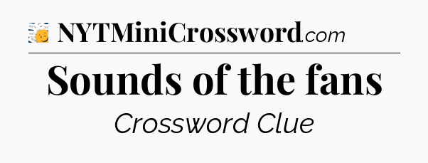 Sounds of the fans - 7 Little Words