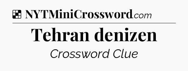 Solution: Tehran denizen - NYT Crossword